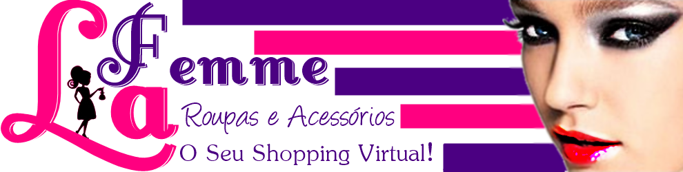 ✺ Lɑ Femmee - O Seu Shopping Virtual